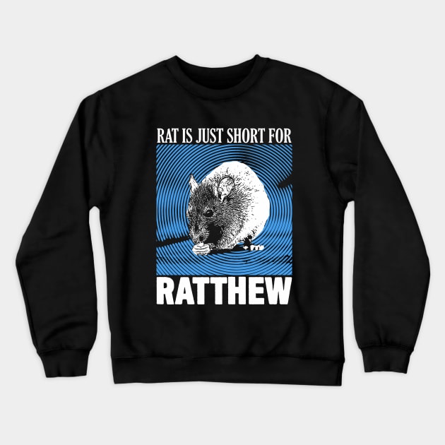 Rat is just Ratthew Crewneck Sweatshirt by giovanniiiii